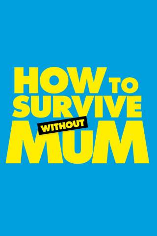 How to Survive Without Mum